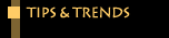 Tips & Trends